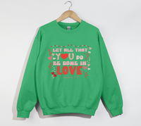Load image into Gallery viewer, Let All That You Do Be Done In Love - Sweatshirt
