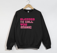 Load image into Gallery viewer, Blessed To Call You Mine - Sweatshirt
