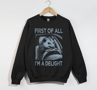 Load image into Gallery viewer, First Of All, I&#39;m A Delight - Sweatshirt
