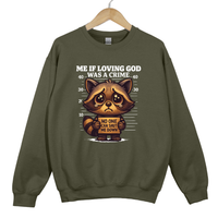 Load image into Gallery viewer, Me If Loving God Was a Crime, Christian Sweatshirt, Funny Faith Raccoon Meme, Religious Gift