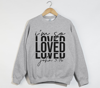Load image into Gallery viewer, I&#39;m So Loved - John 3:16 Christian Sweatshirt
