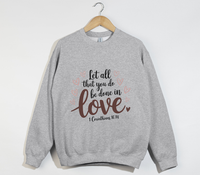 Load image into Gallery viewer, Let All That You Do Be Done In Love - Christian Sweatshirt
