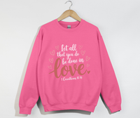 Load image into Gallery viewer, Let All That You Do Be Done In Love - Christian Sweatshirt
