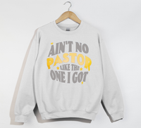 Load image into Gallery viewer, Ain't No Pastor Like The One I Got - Christian Sweatshirt