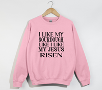 Load image into Gallery viewer, I Like My Sourdough Like I Like My Jesus Risen - Sweatshirt
