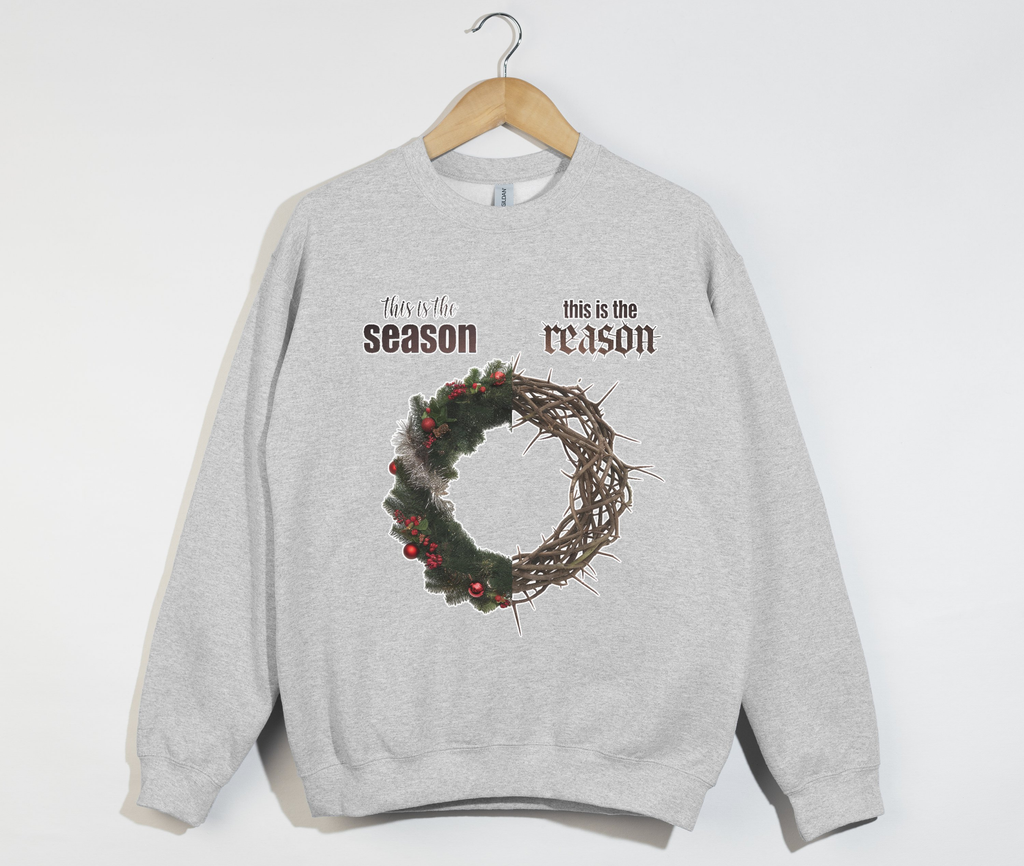 This Is The Season, This Is The Reason - Christmas Sweatshirt