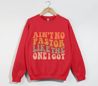 Load image into Gallery viewer, Ain&#39;t No Pastor Like The One I Got - Christian Sweatshirt
