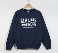 Load image into Gallery viewer, Say Less, Love More - Christian Sweatshirt
