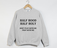 Load image into Gallery viewer, Half Hood Half Holy - Funny Christian Sweatshirt
