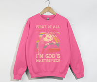 Load image into Gallery viewer, First Of All, I&#39;m God&#39;s Masterpiece - Sweatshirt
