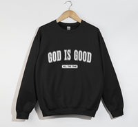Load image into Gallery viewer, God Is Good All The Time - Sweatshirt

