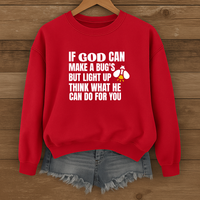Load image into Gallery viewer, If God Can Make a Bugs Butt Light Up, Christian Sweatshirt, Jesus Inspirational, Firefly Shirt