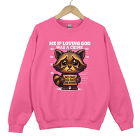 Load image into Gallery viewer, Me If Loving God Was a Crime, Christian Sweatshirt, Funny Faith Raccoon Meme, Religious Gift