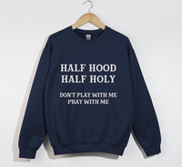 Load image into Gallery viewer, Half Hood Half Holy - Funny Christian Sweatshirt
