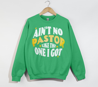 Load image into Gallery viewer, Ain't No Pastor Like The One I Got - Christian Sweatshirt