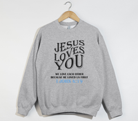 Load image into Gallery viewer, Jesus Loves You, He Loved Us First - Christian Sweatshirt
