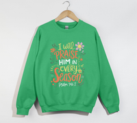 Load image into Gallery viewer, I Will Praise Him In Every Season - Christian Sweatshirt
