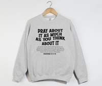 Load image into Gallery viewer, Pray About It As Much As You Think About It - Christian Sweatshirt
