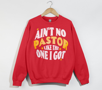Load image into Gallery viewer, Ain't No Pastor Like The One I Got - Christian Sweatshirt