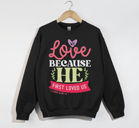 Load image into Gallery viewer, We Love Because He First Loved Us - Christian Sweatshirt
