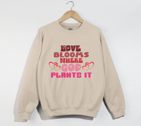 Load image into Gallery viewer, Love Blooms Where God Plants It - Sweatshirt
