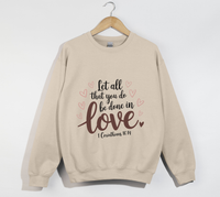 Load image into Gallery viewer, Let All That You Do Be Done In Love - Christian Sweatshirt
