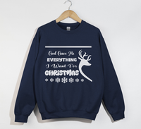 Load image into Gallery viewer, God Gave Me Everything I Want For Christmas Deer Theme - Sweatshirt
