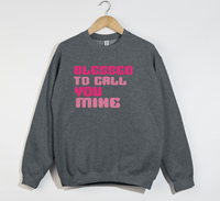 Load image into Gallery viewer, Blessed To Call You Mine - Sweatshirt