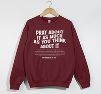 Load image into Gallery viewer, Pray About It As Much As You Think About It - Christian Sweatshirt
