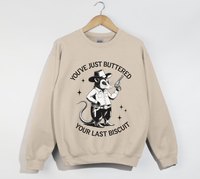 Load image into Gallery viewer, You&#39;ve Just Buttered Your Last Biscuit - Sweatshirt
