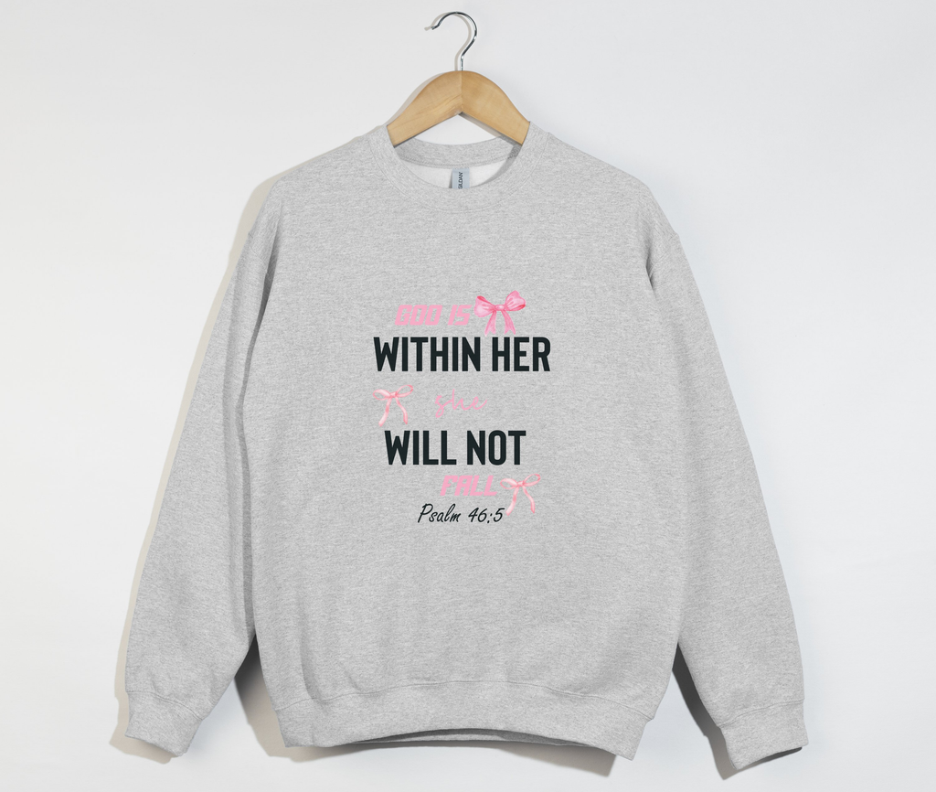 God Is Within Her, She Will Not Fall - Christian Sweatshirt