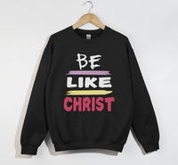 Load image into Gallery viewer, Be Like Christ - Christian Sweatshirt