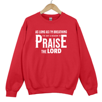 Load image into Gallery viewer, Christian Praise Sweatshirt, As Long As Im Breathing, Ive Got a Reason to Praise the Lord, Faith Shirt