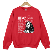 Load image into Gallery viewer, Things Jesus Would Never Do - Bible Inspired Sweatshirt