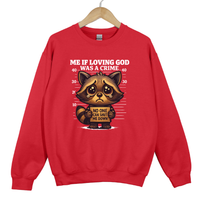 Load image into Gallery viewer, Me If Loving God Was a Crime, Christian Sweatshirt, Funny Faith Raccoon Meme, Religious Gift