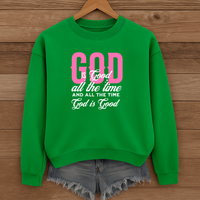 Load image into Gallery viewer, God Is Good All the Time, Christian Sweatshirt, Faith Quote Shirt,  Bible Verse Shirt, Christian Gift