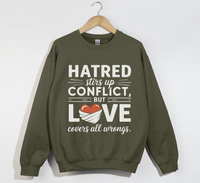 Load image into Gallery viewer, Hatred Stirs Up Conflict, But Love Covers All Wrongs - Sweatshirt
