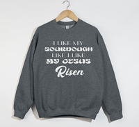 Load image into Gallery viewer, I Like My Sourdough Like I Like My Jesus Risen - Sweatshirt
