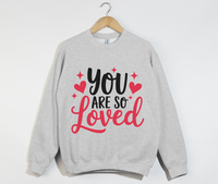Load image into Gallery viewer, You Are So Loved - Women&#39;s Christian Sweatshirt
