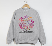 Load image into Gallery viewer, Grateful, Thankful, Blessed And Kind Of A Mess - Christian Sweatshirt
