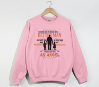 Load image into Gallery viewer, I Asked God To Make Me A Better Man, I Asked For An Angel - Grandfather Sweatshirt
