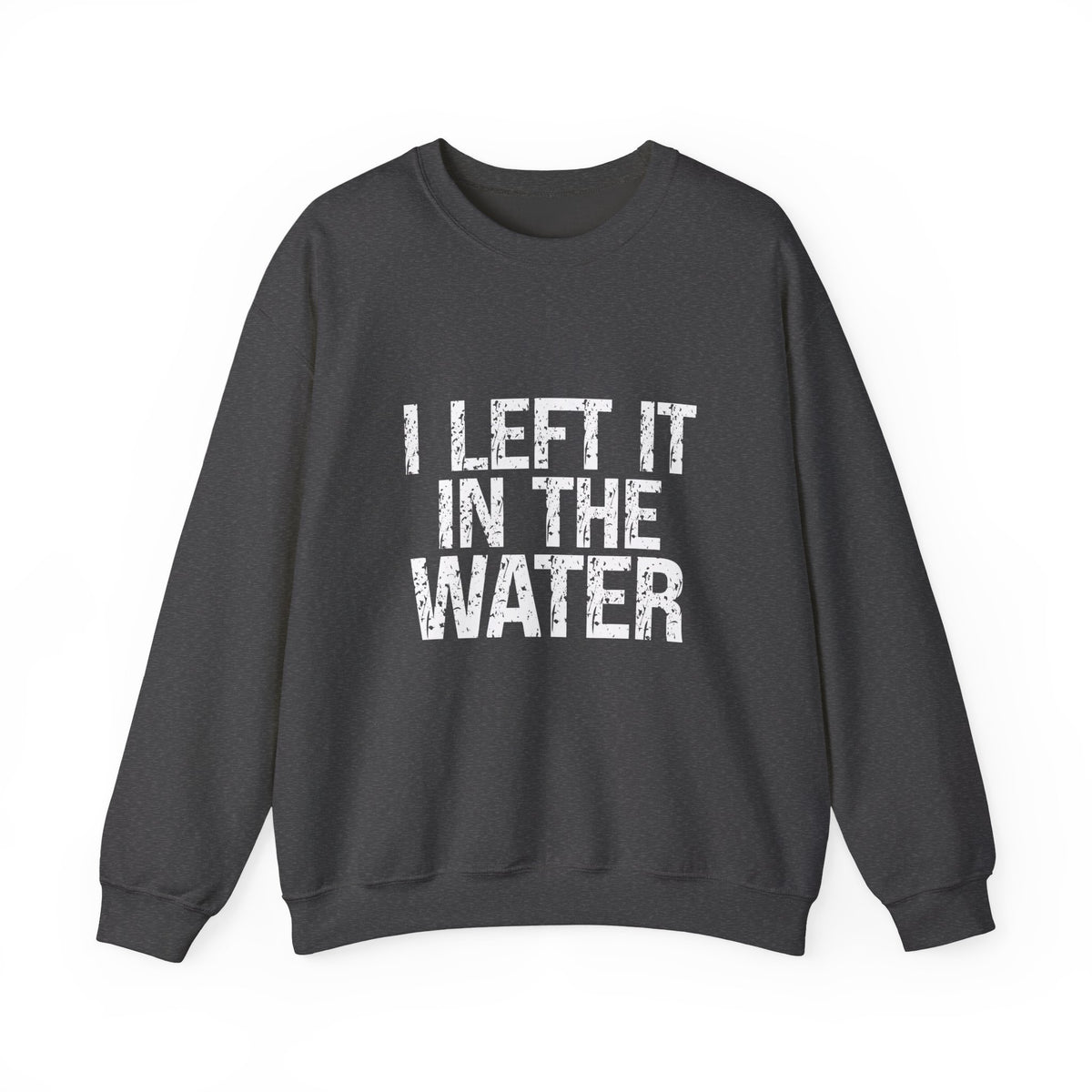 I Left it in the Water - Baptism Commemorative Unisex Sweatshirt