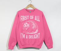 Load image into Gallery viewer, First Of All, I&#39;m A Delight - Sweatshirt
