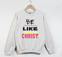 Load image into Gallery viewer, Be Like Christ - Christian Sweatshirt