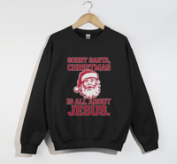 Load image into Gallery viewer, Sorry Santa, Christmas Is All About Jesus - Holiday Sweatshirt
