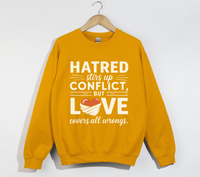Load image into Gallery viewer, Hatred Stirs Up Conflict, But Love Covers All Wrongs - Sweatshirt

