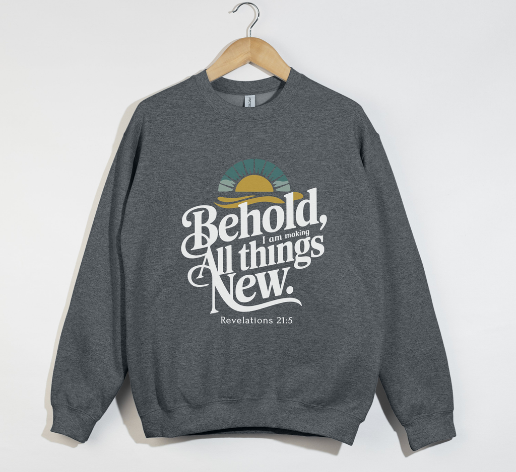 Behold, I Am Making All Things New - Christian Sweatshirt