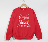 Load image into Gallery viewer, Jesus Thinks I&#39;m To Die For - Christian Sweatshirt
