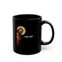 Load image into Gallery viewer, Jesus &#39;I saw that&#39; Black Ceramic Mug

