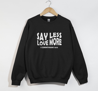 Load image into Gallery viewer, Say Less, Love More - Christian Sweatshirt